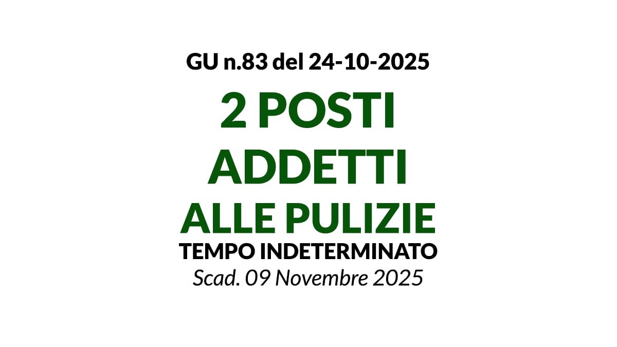 2 POSTI ADDETTI ALLE PULIZIE A TEMPO INDETERMINATO PRESSO ENTE COMUNALE