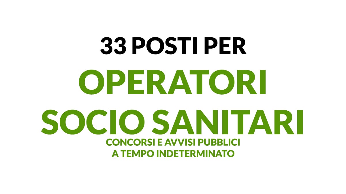 33 posti per OPERATORI SOCIO SANITARI a tempo indeterminato CONCORSI PUBBLICI e AVVISI novembre 2025