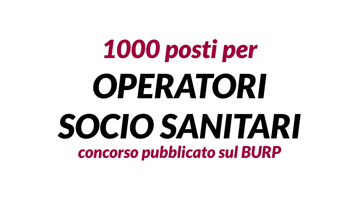 1000 posti per OPERATORI SOCIO SANITARI concorso pubblico regionale 2025 pubblicato sul BURP