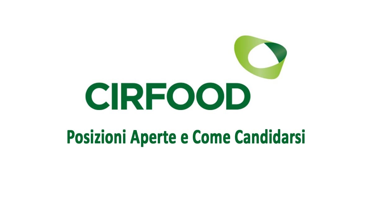 CIRFOOD NUOVE POSIZIONI APERTE PER LAVORARE NEL SETTORE DELLA RISTORAZIONE LAVORA CON NOI 2025