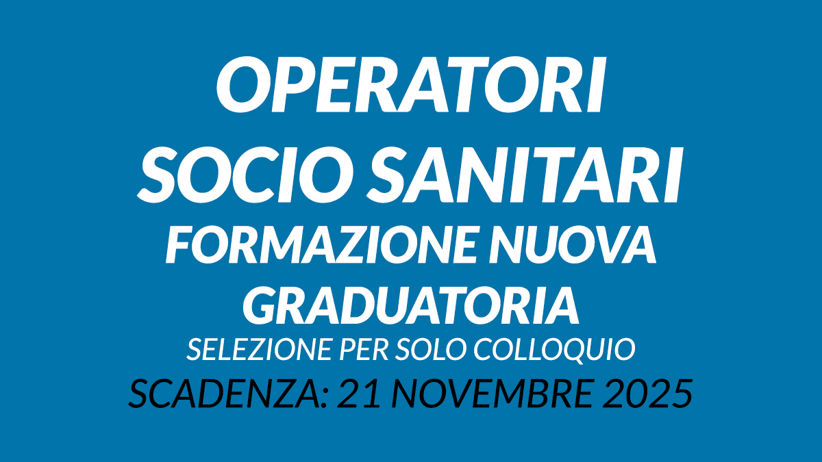 OPERATORI SOCIO SANITARI formazione nuova graduatoria selezione per solo colloquio novembre 2025