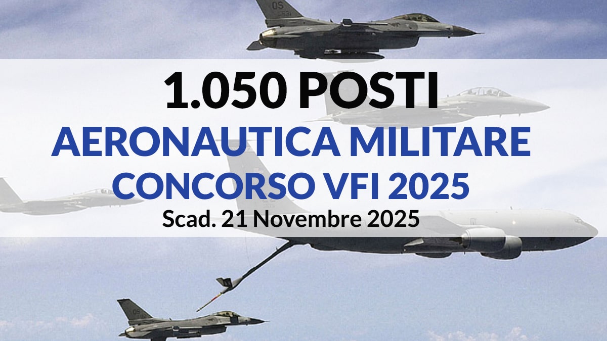 1.050 posti Volontari in ferma prefissata iniziale (VFI) concorso Aeronautica Militare anno 2025