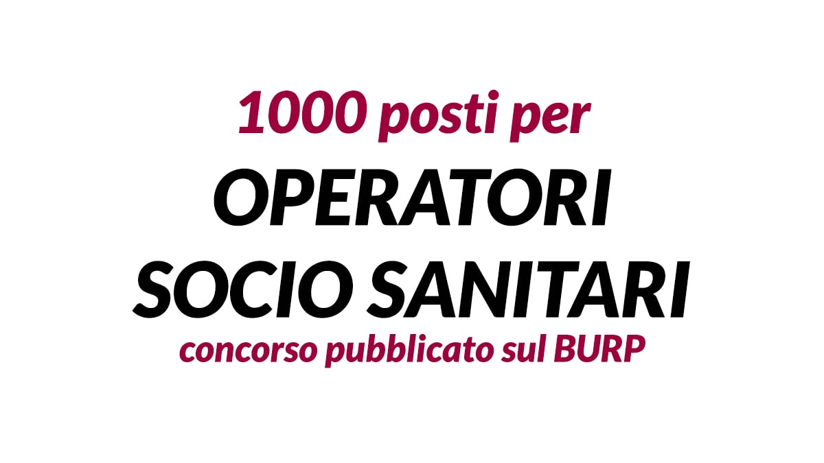 1000 posti per OPERATORI SOCIO SANITARI concorso pubblico regionale 2025 pubblicato sul BURP