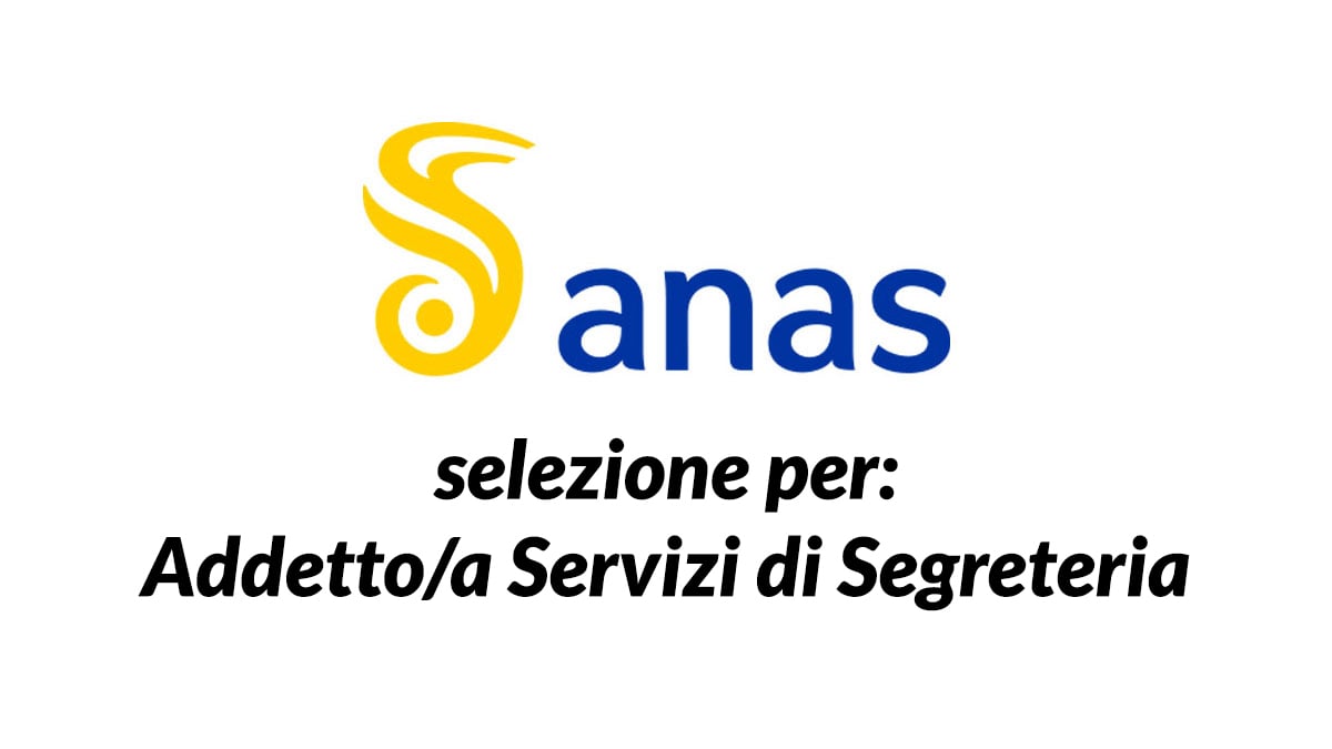 ADDETTI SEGRETERIA selezione ANAS LAVORA CON NOI 2025, requisiti e informazioni