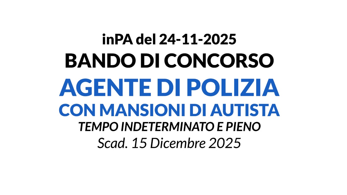 CONCORSO AGENTE DI POLIZIA LOCALE CON MANSIONI DI AUTISTA A TEMPO INDETERMINATO