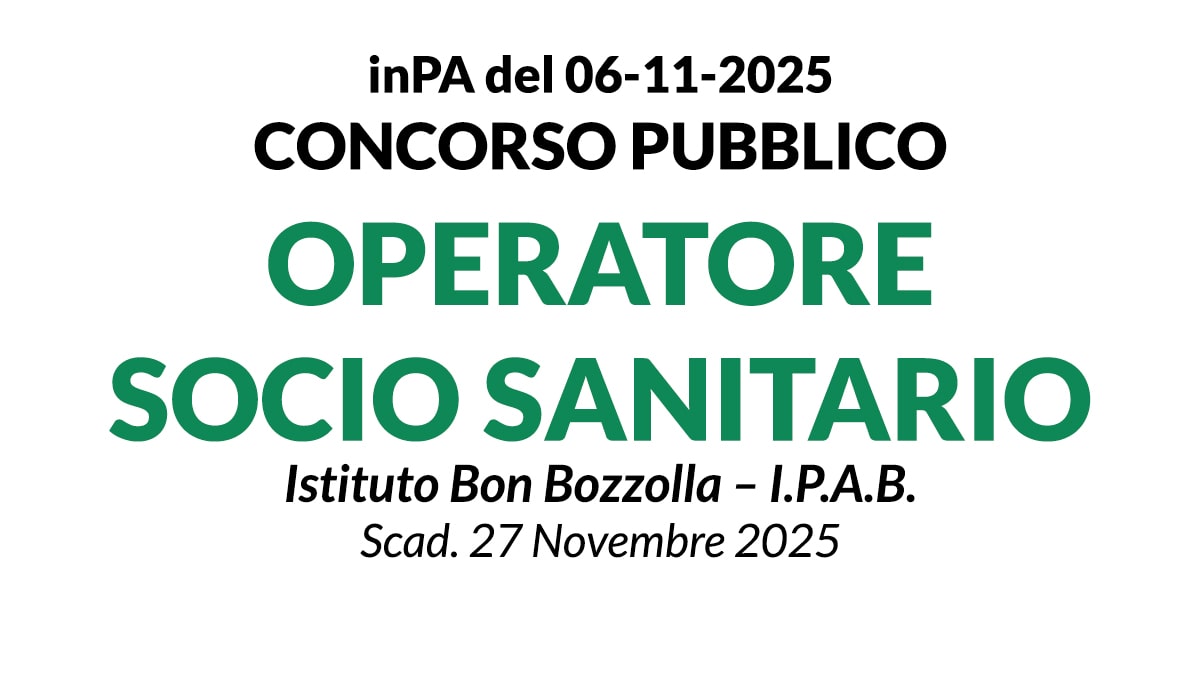 OPERATORE SOCIO SANITARIO CONCORSO PUBBLICO PRESSO  I.P.A.B. Istituto Bon Bozzolla