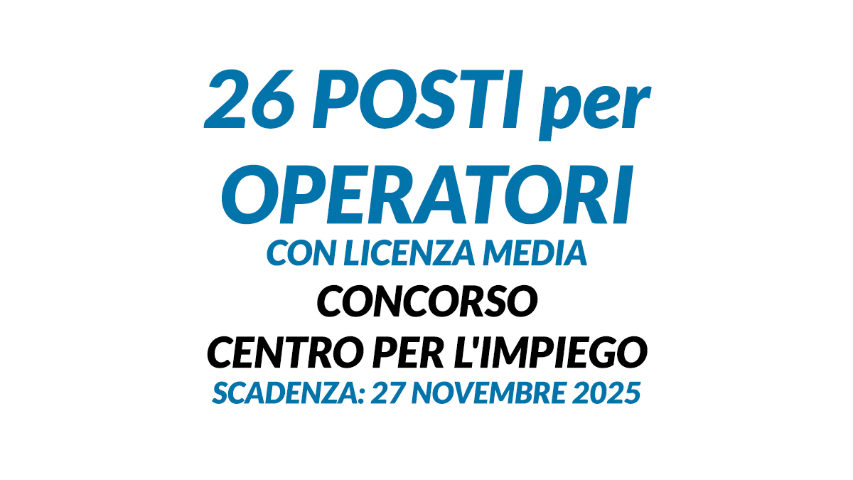 26 posti per OPERATORI con LICENZA MEDIA a tempo indeterminato CONCORSO ...