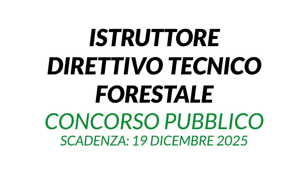 Bando di selezione 2025 per ISTRUTTORE DIRETTIVO TECNICO FORESTALE a tempo indeterminato