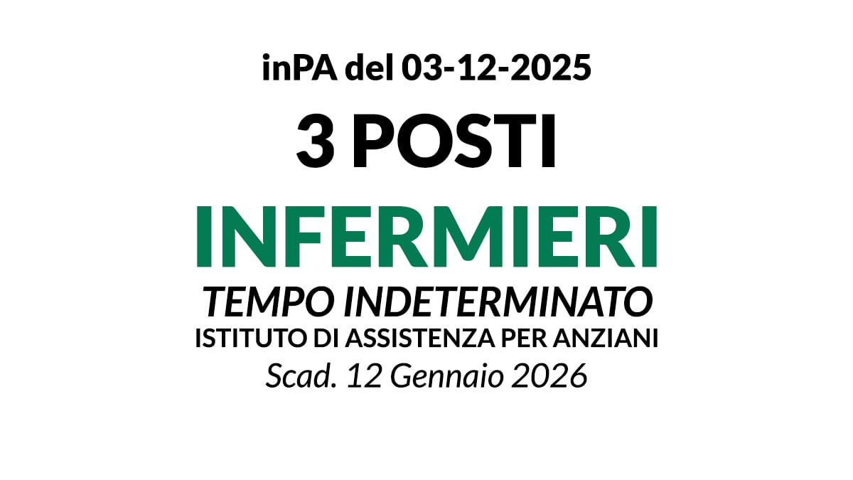 3 INFERMIERI A TEMPO INDETERMINATO PRESSO L’ISTITUTO DI ASSISTENZA PER ANZIANI 