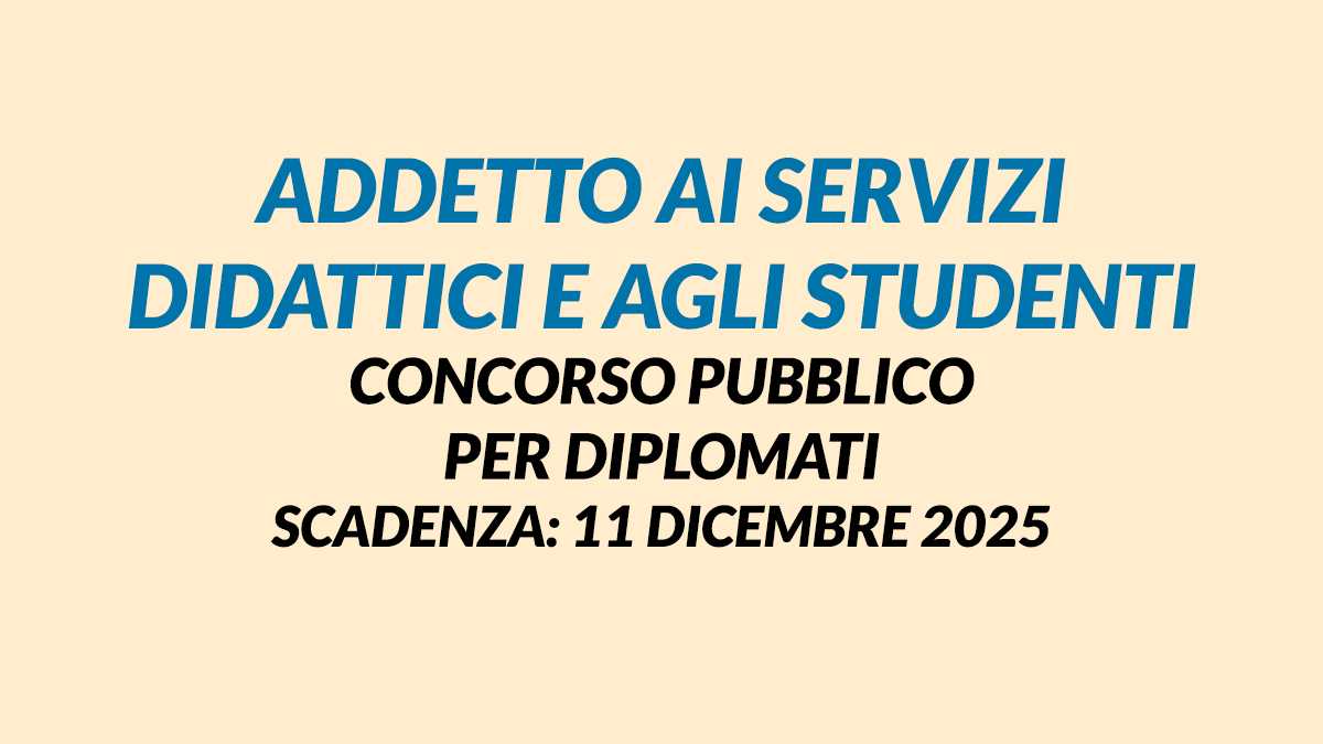 ADDETTI ai servizi didattici e agli studenti CONCORSO PUBBLICO per DIPLOMATI presso università
