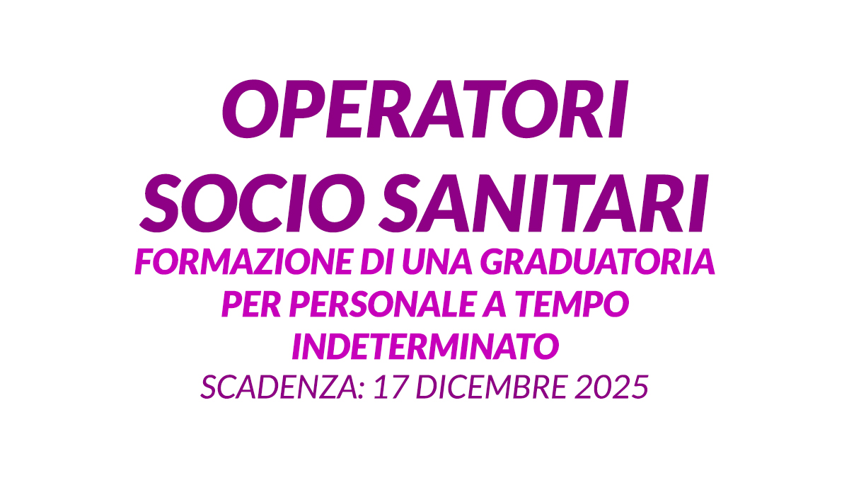 Operatori socio sanitari FORMAZIONE DI UNA GRADUATORIA PER PERSONALE A TEMPO INDETERMINATO