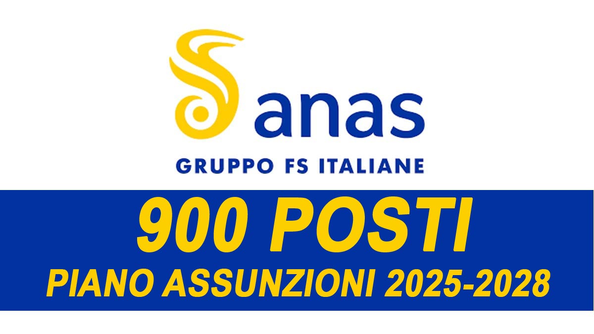 900 POSTI ANAS, ENTRO IL 2028 PREVISTE NUOVE ASSUNZIONI CON IL PIANO INDUSTRIALE - SCOPRI TUTTI I DETTAGLI