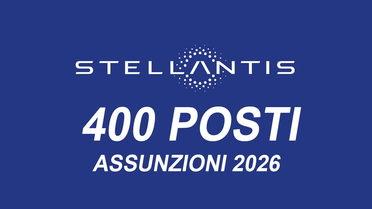 400 NUOVI POSTI DI LAVORO IN STELLANTIS PER L’ITALIA: ASSUNZIONI 2026 STELLANTIS LAVORA CON NOI