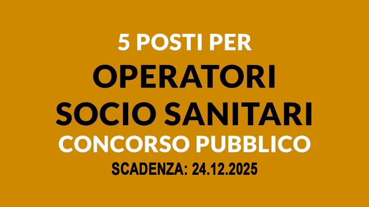 5 POSTI PER OPERATORE SOCIO SANITARIO TEMPO INDETERMINATO CONCORSO PUBBLICO CASA DI RIPOSO, BANDO COMPLETO