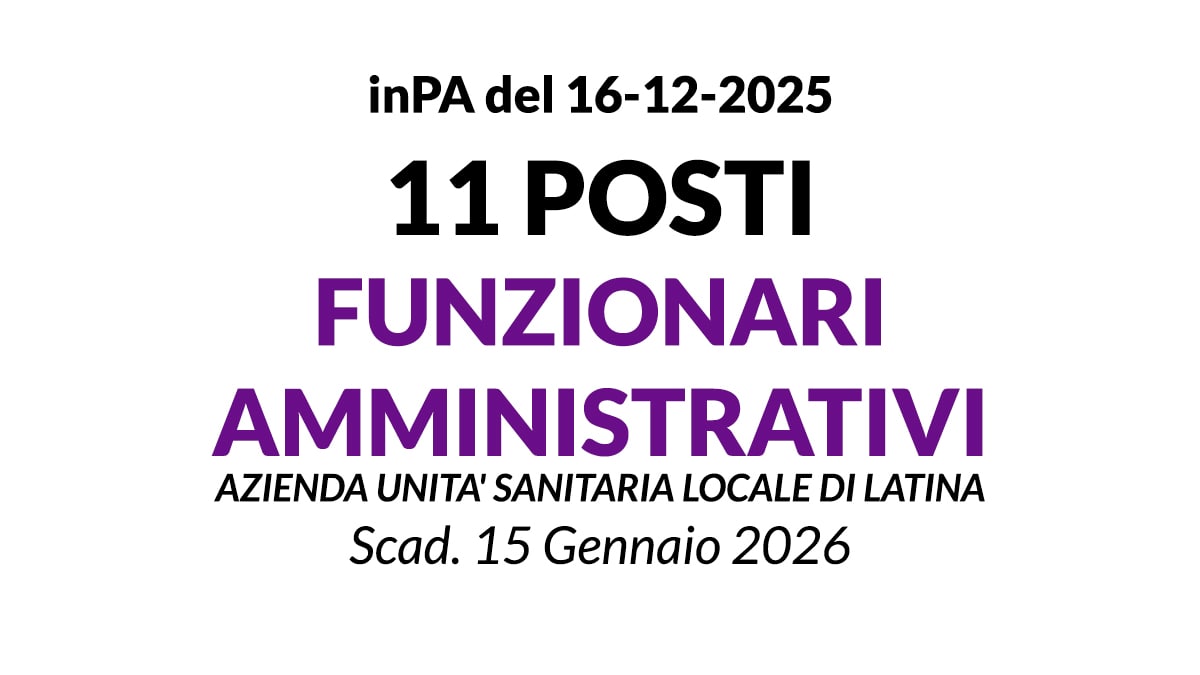 11 posti per funzionari AMMINISTRATIVI, concorso per laureati presso AUSL DI LATINA