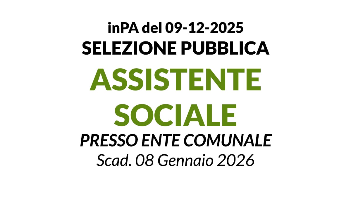 ASSISTENTE SOCIALE A TEMPO INDETERMINATO, SELEZIONE PUBBLICA PER ASSUNZIONE PRESSO ENTE COMUNALE