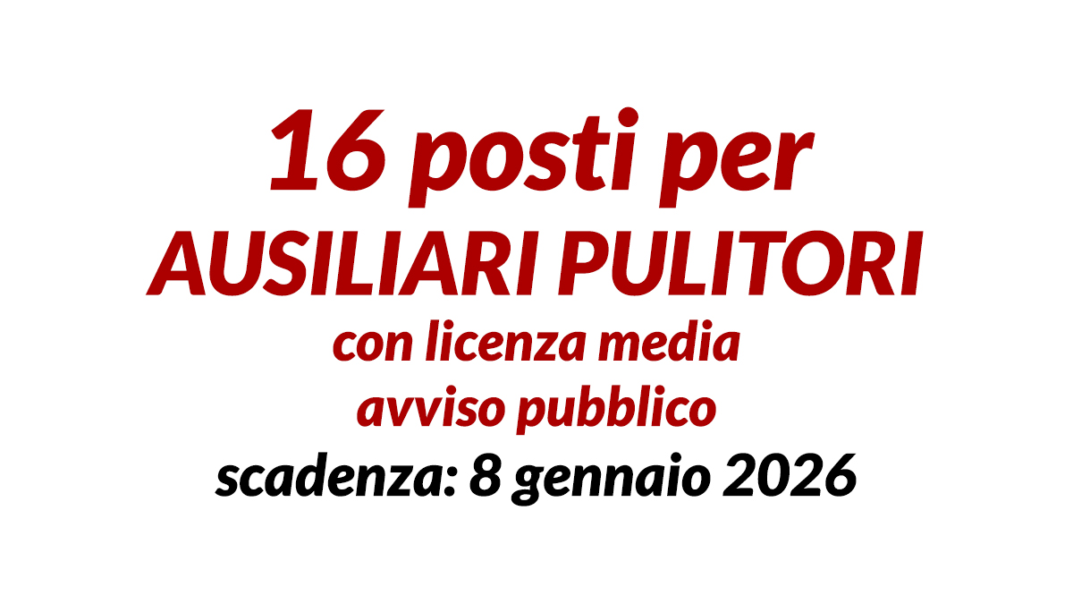 16 posti per AUSILIARI PULITORI con licenza media avviso pubblico per lavoro presso strutture sanitarie