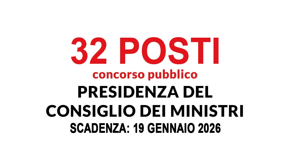 32 POSTI CONCORSO PUBBLICO PRESIDENZA DEL CONSIGLIO DEI MINISTRI PERSONALE NON DIRIGENZIALE, BANDO COMPLETO