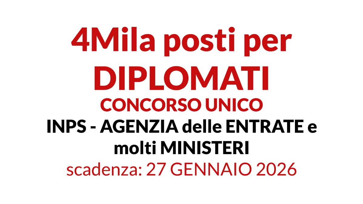 4000 mila posti per DIPLOMATI CONCORSO PUBBLICO INPS AGENZIA delle ENTRATE e vari ministeri