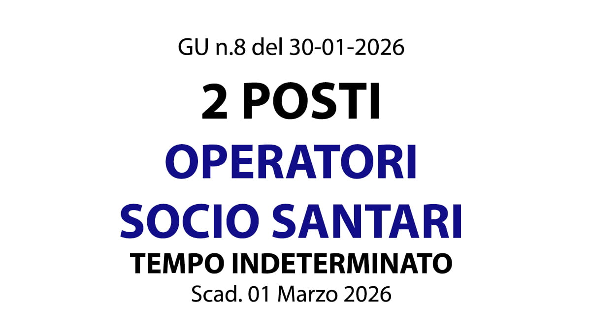 2 posti per O.S.S. Operatori Socio Sanitari a tempo indeterminato presso Azienda Sanitaria Territoriale