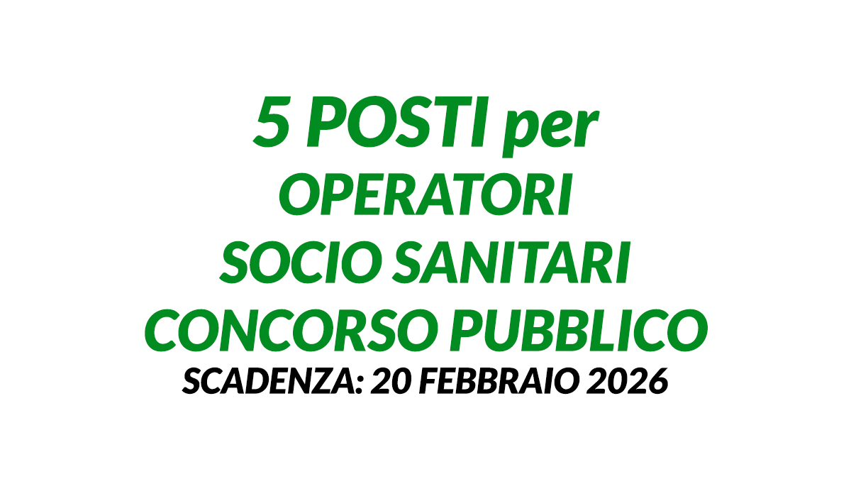 CONCORSO PUBBLICO a tempo indeterminato 5 posti per OPERATORI SOCIO SANITARI