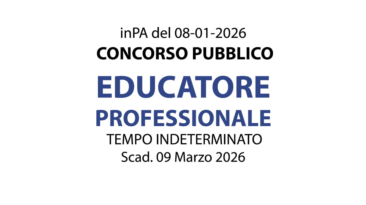 CONCORSO PUBBLICO PER EDUCATORE PROFESSIONALE A TEMPO INDETERMINATO