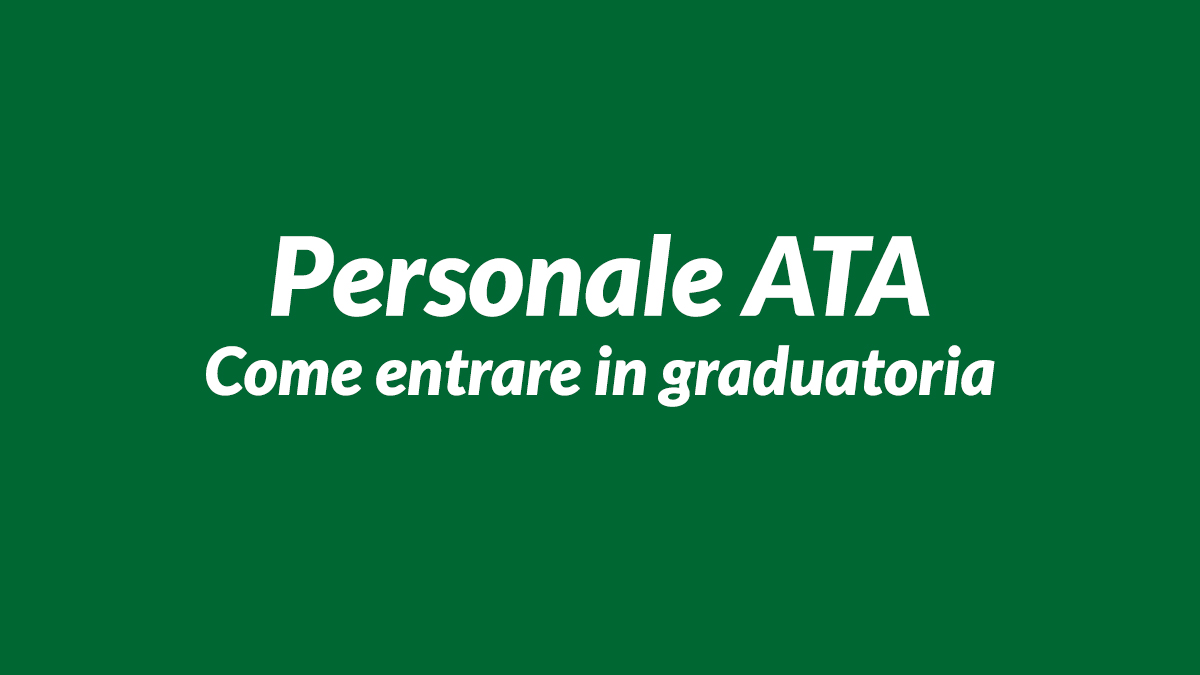 Come entrare in graduatoria Personale ATA, cosa fa e quali sono i requisiti: concorso TERZA fascia 2027