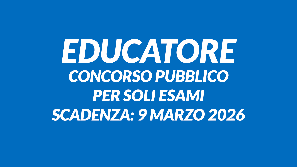 EDUCATORE concorso pubblico per soli esami presso vari comuni, domanda e requisiti