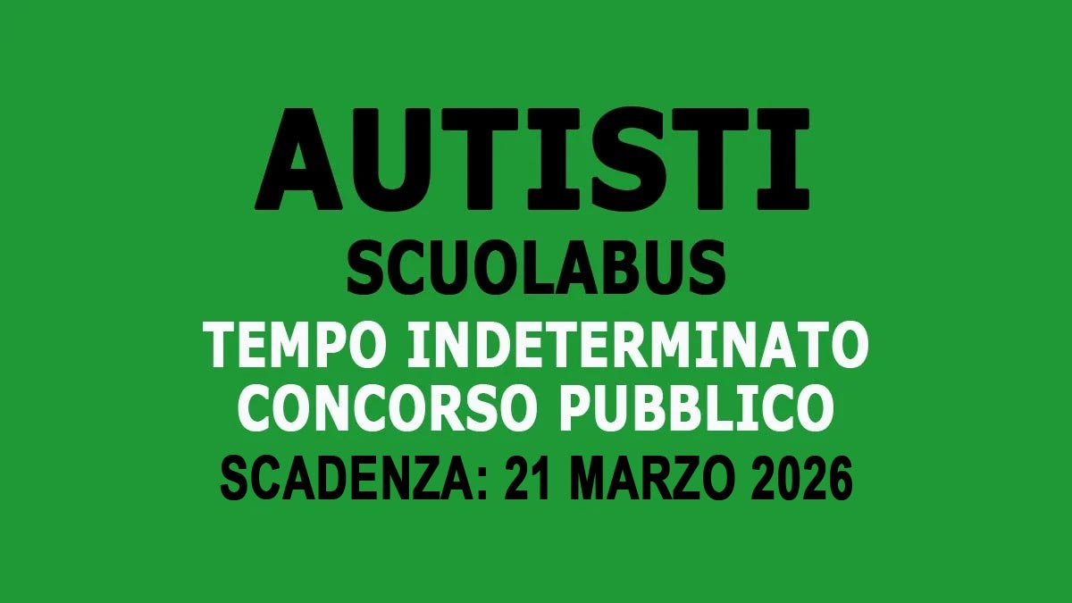 AUTISTI SCUOLABUS CONCORSO PUBBLICO A TEMPO INDETERMINATO COMUNALE 2026, BANDO COMPLETO