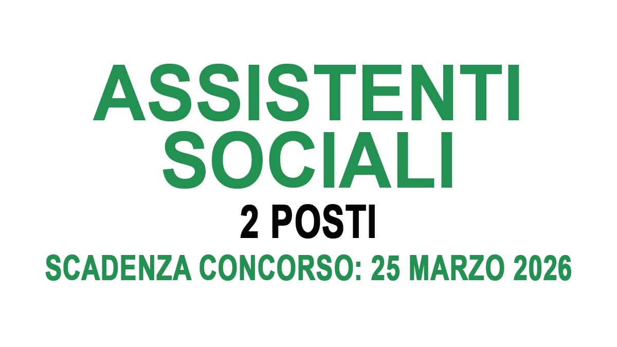ASSISTENTI SOCIALI 2 POSTI CONCORSO PUBBLICO UNIONE MONTANA 2026, BANDO COMPLETO