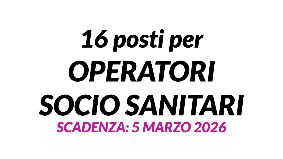 16 posti per OPERATORI SOCIO SANITARI concorso pubblico presso aziende sanitarie regionali 2026