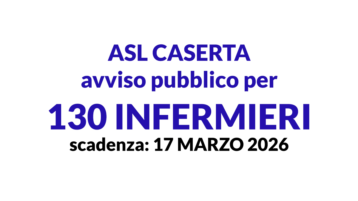 130 posti per INFERMIERI avviso pubblico ASL CASERTA 2026 per soli titoli