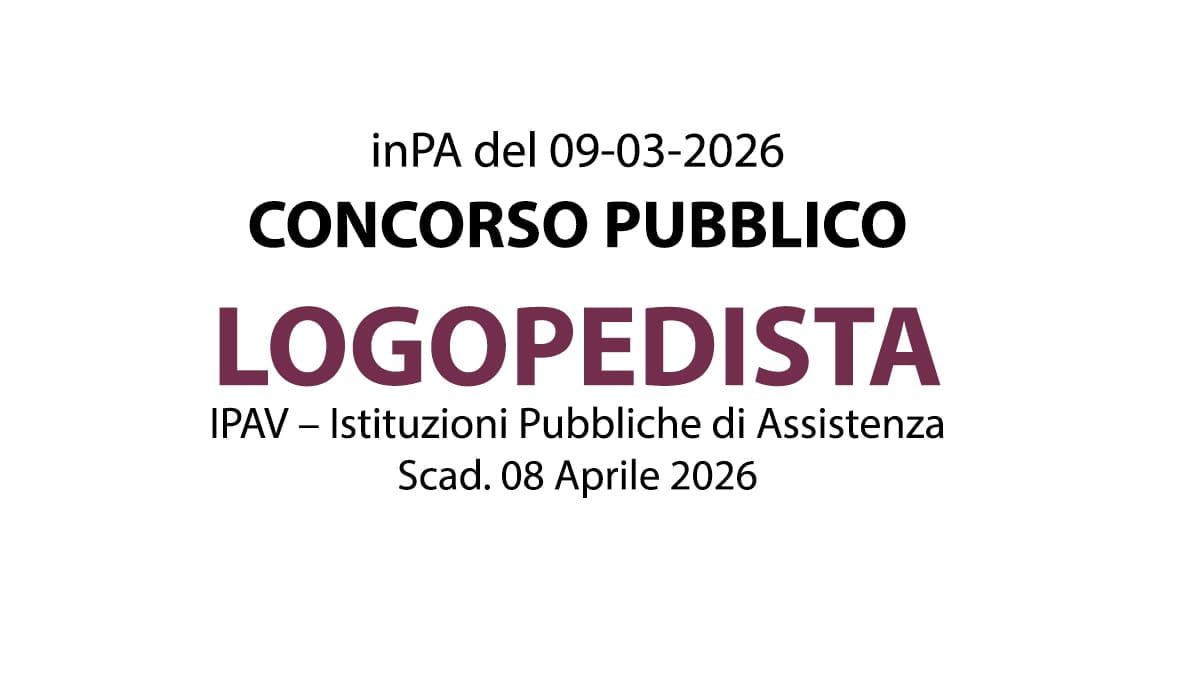LOGOPEDISTA, concorso a tempo indeterminato presso IPAV – Istituzioni Pubbliche di Assistenza Veneziane