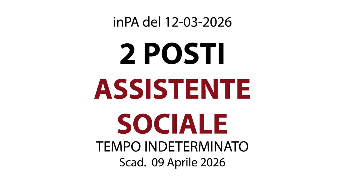 AVVISO PUBBLICO DI SELEZIONE DI N.02 UNITÀ PROFILO PROFESSIONALE DI ASSISTENTE SOCIALE