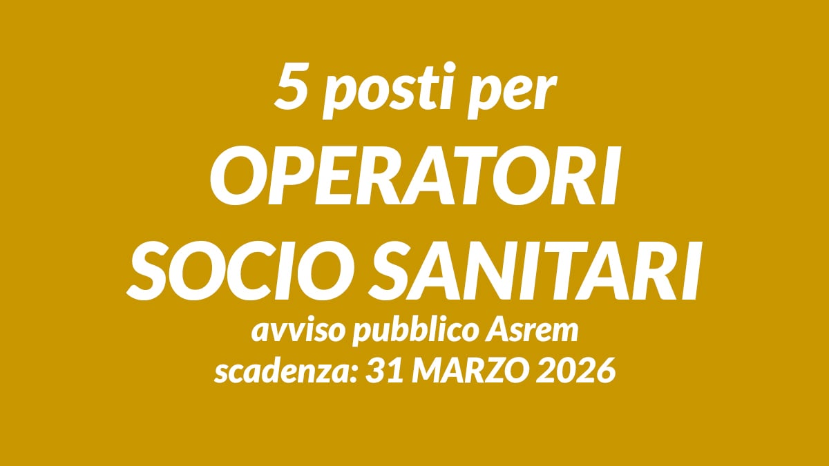5 posti per OPERATORI SOCIO SANITARI avviso pubblico Asrem 2026, domanda e requisiti