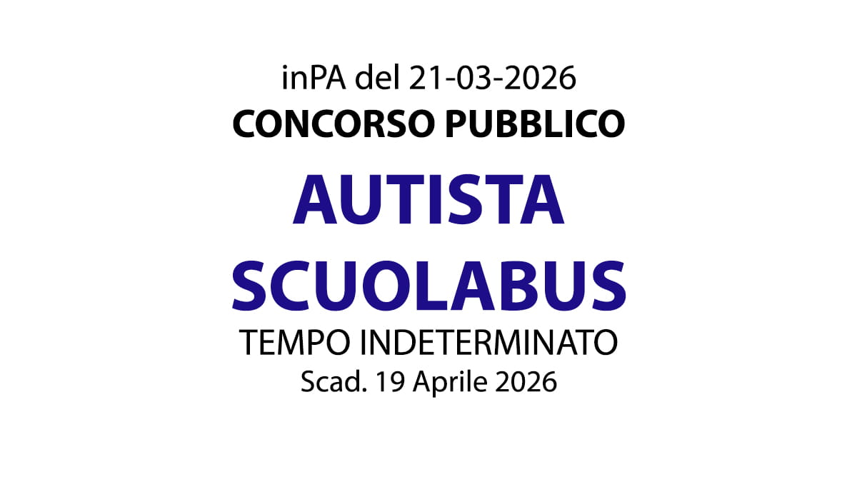 AUTISTA DI SCUOLABUS A TEMPO INDETERMINATO, CONCORSO con LICENZA MEDIA