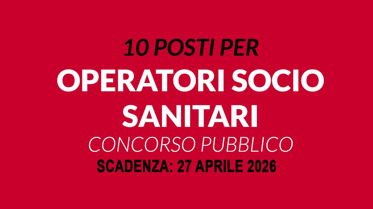 10 POSTI DI OPERATORE SOCIO SANITARIO AVVISO PUBBLICO PROGETTO PERSONA APRILE 2026, BANDO COMPLETO