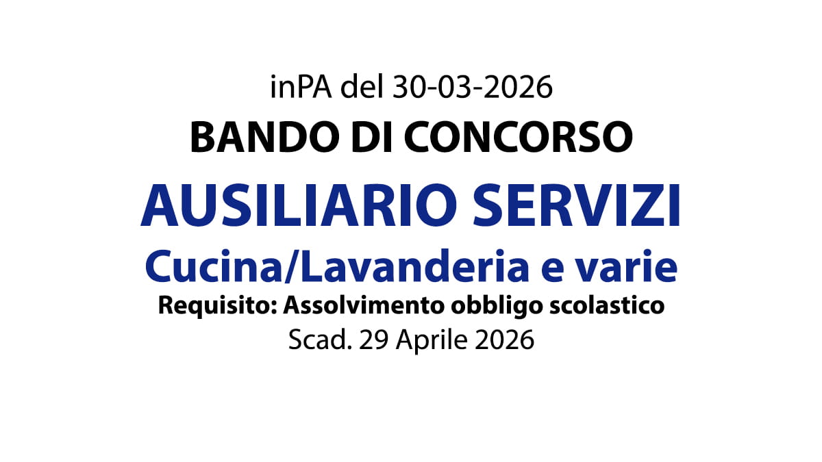 Concorso Pubblico  per Ausiliario Servizi Cucina/Lavanderia e varie, Bando completo