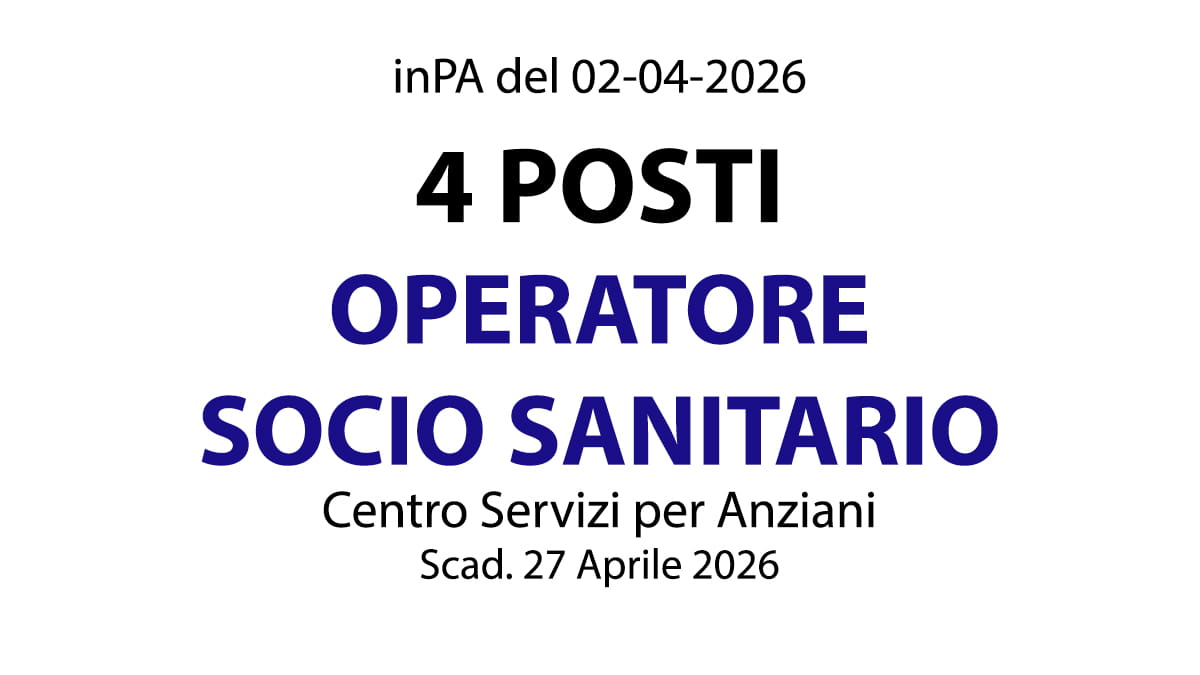 4 POSTI A TEMPO INDETERMINATO DI OPERATORE SOCIO SANITARIO, BANDO COMPLETO