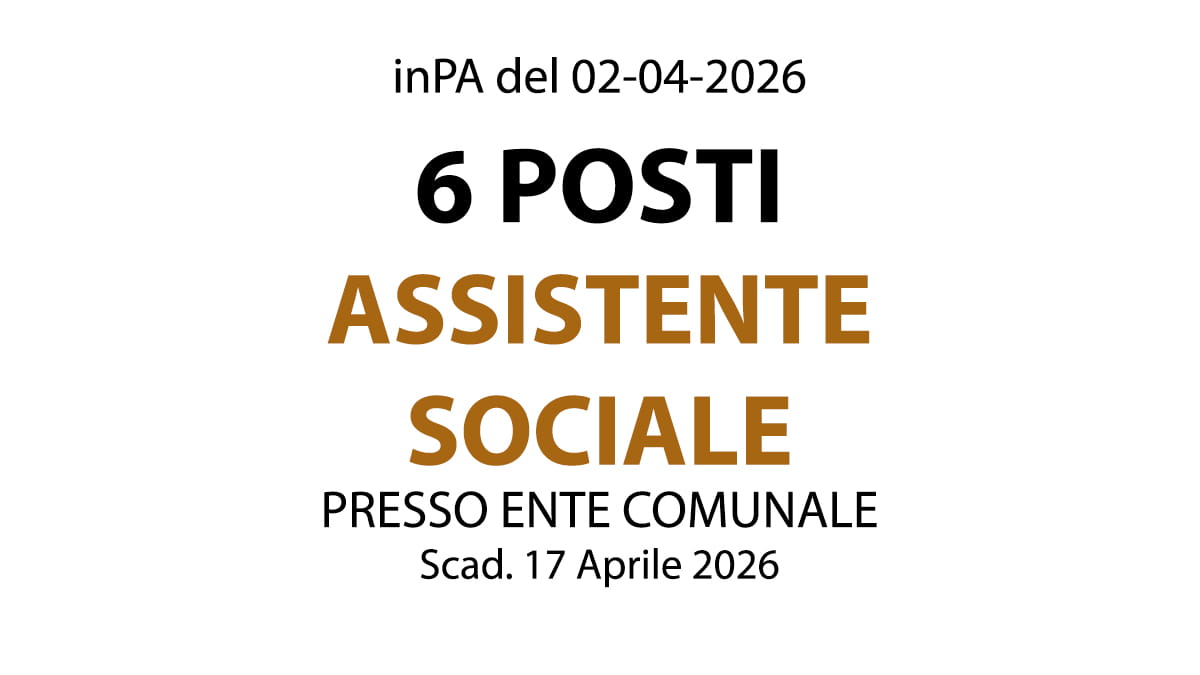 6 POSTI DI ASSISTENTE SOCIALE, SELEZIONE PUBBLICA PRESSO IL COMUNE DI ANCONA