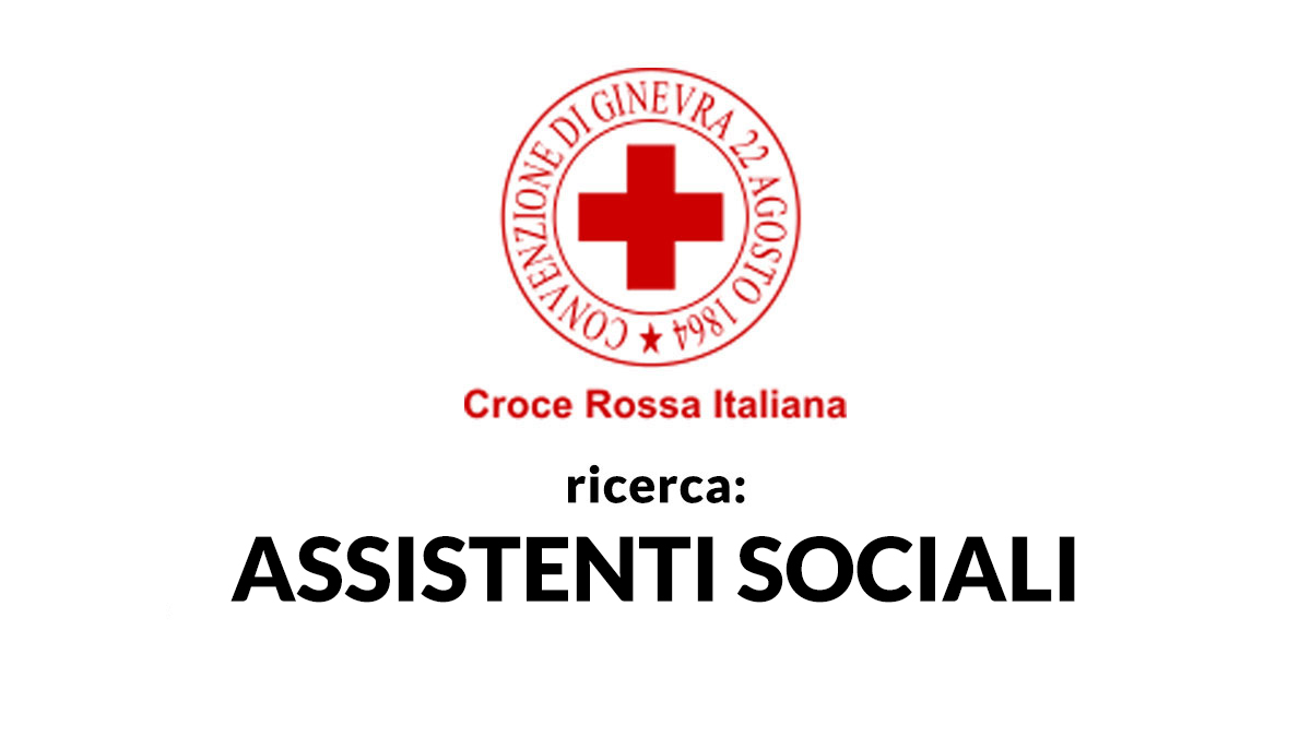 ASSISTENTI SOCIALI nuove selezioni in CROCE ROSSA ITALIANA come presentare domanda