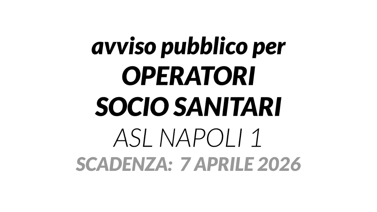 OPERATORI SOCIO SANITARI avviso pubblico 2026 ASL NAPOLI 1 per titoli ed esame pubblicato sul BURC