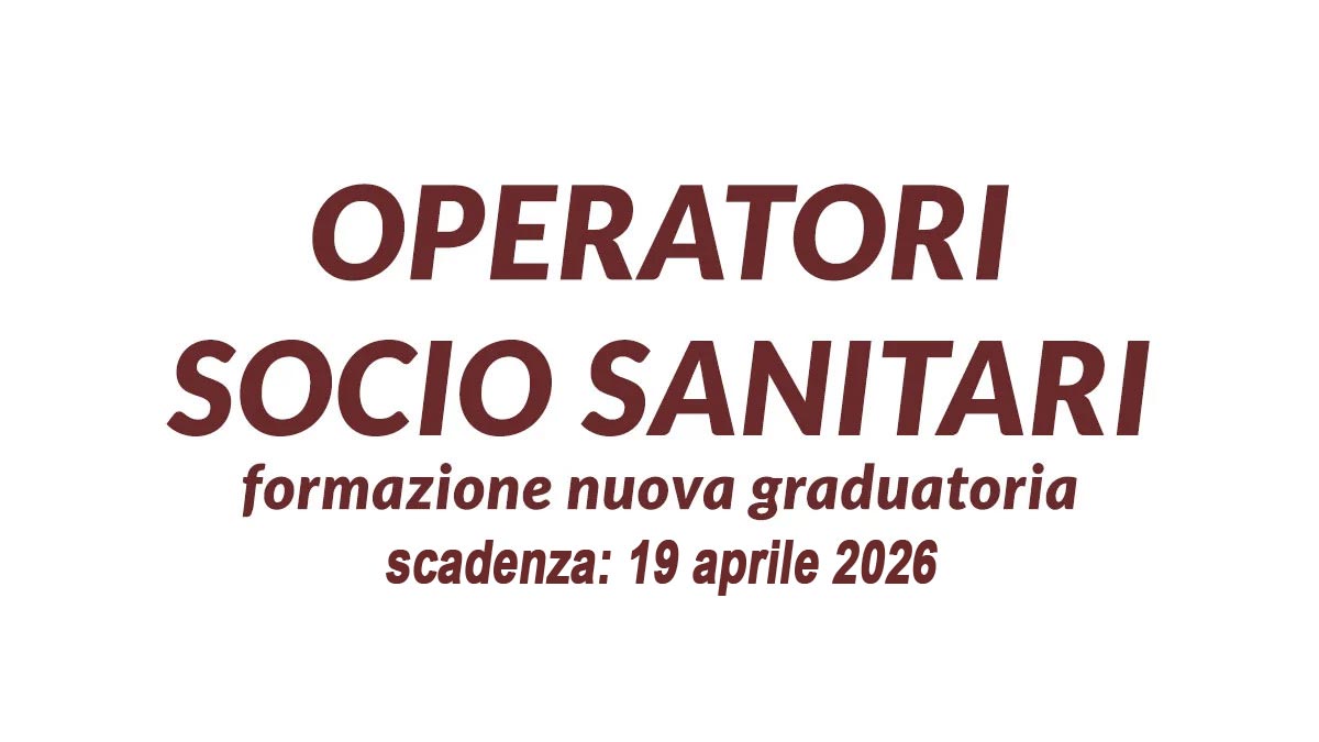 OPERATORI SOCIO SANITARI AVVISO PUBBLICO PER PROVA ORALE PER LA FORMAZIONE DI UNA GRADUATORIA, BANDO COMPLETO