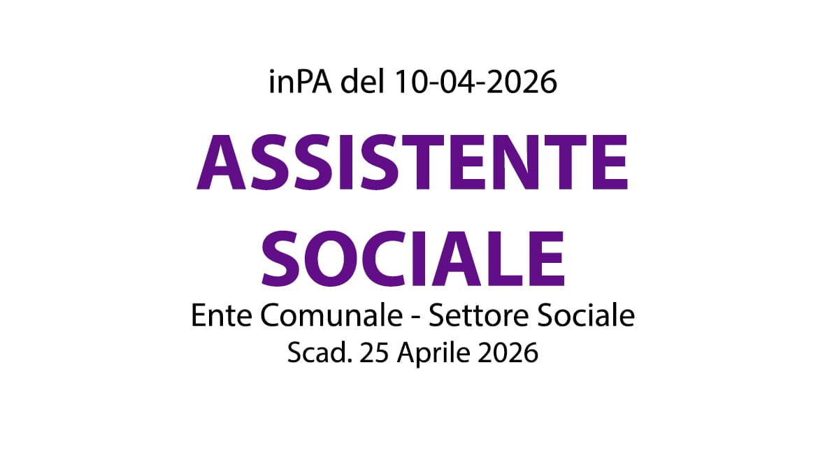 ASSISTENTE SOCIALE da assegnare al Settore Sociale del Comune, Bando di concorso e requisiti