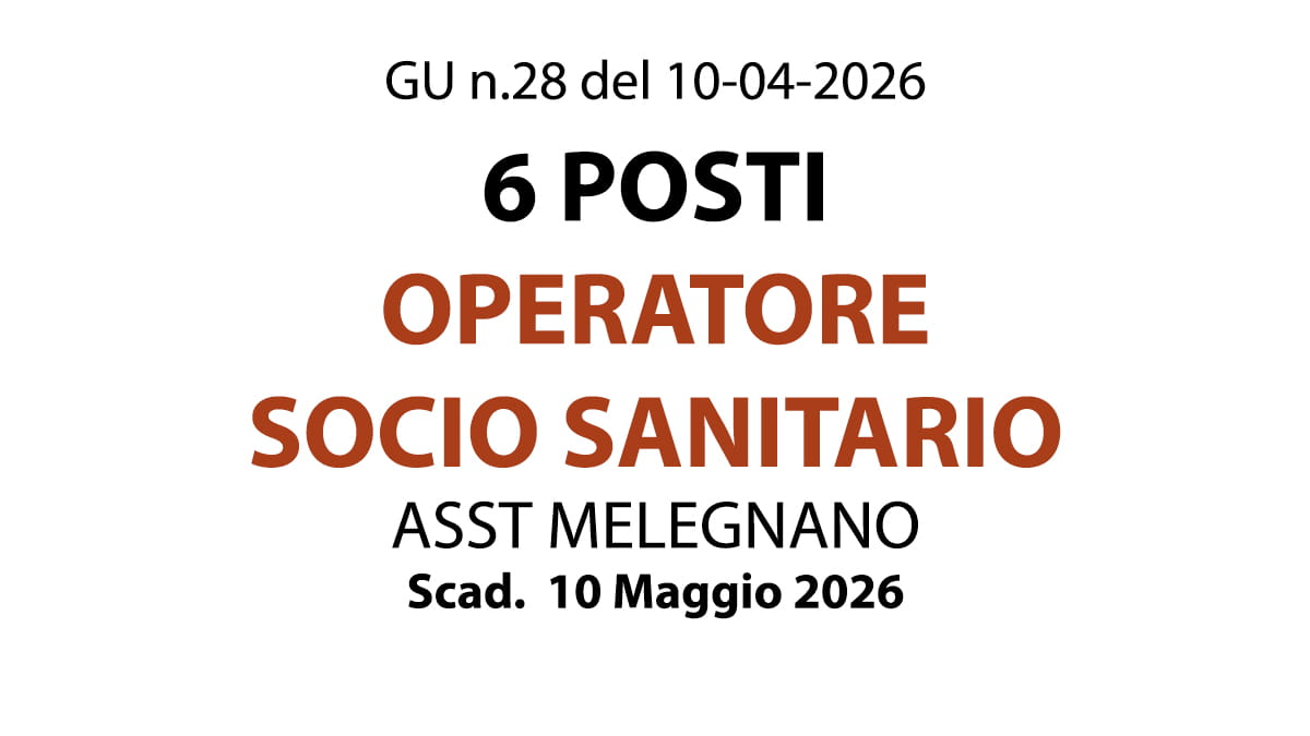 6 POSTI DI OPERATORE SOCIO SANITARIO PRESSO ASST MELEGNANO, REQUISITI E BANDO
