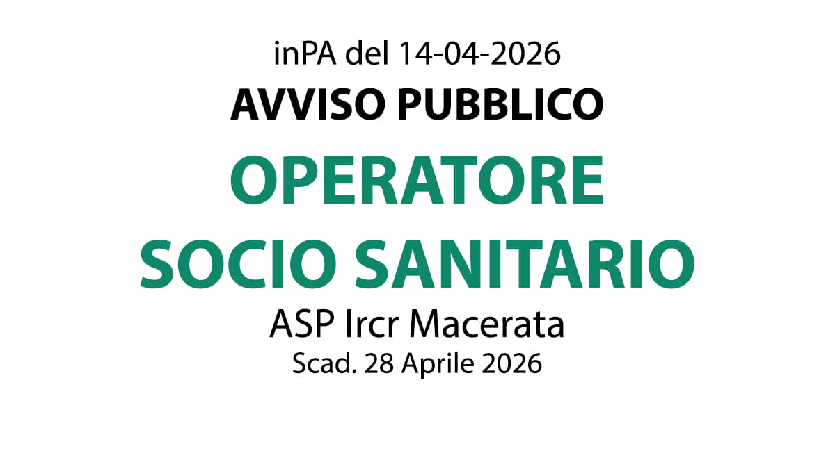 Operatore Socio Sanitario per la formazione di una graduatoria per assunzioni presso ASP Ircr Macerata