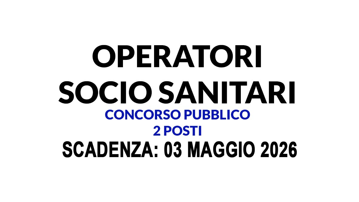 2 OPERATORI SOCIO SANITARI A TEMPO INDETERMINATO CONCORSO PUBBLICO ISTITUTO PER ANZIANI 2026, BANDO COMPLETO