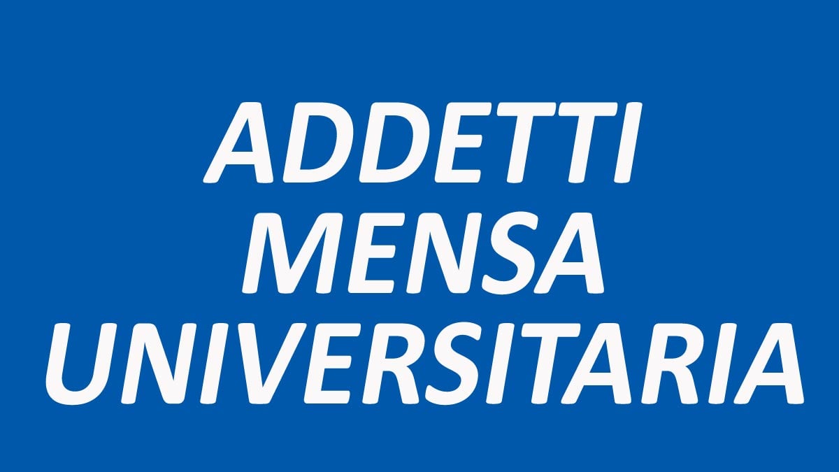 ADDETTI MENSA UNIVERSITARIA informazioni e come presentare domanda per candidarsi 2026