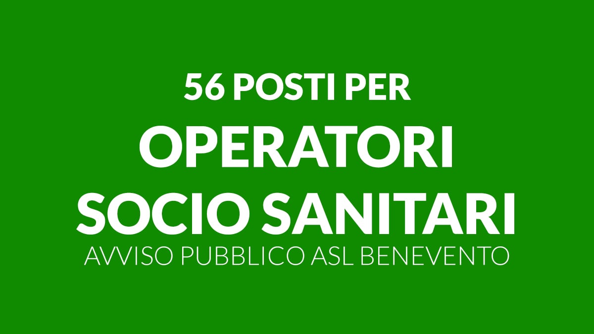56 posti per OPERATORI SOCIO SANITARI avviso pubblico 2026 ASL BENEVENTO
