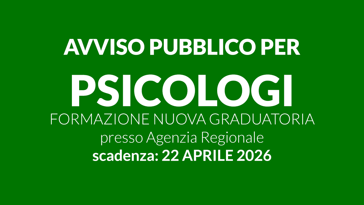 Avviso pubblico per PSICOLOGI formazione nuova graduatoria presso Agenzia Regionale per la Prevenzione e Protezione